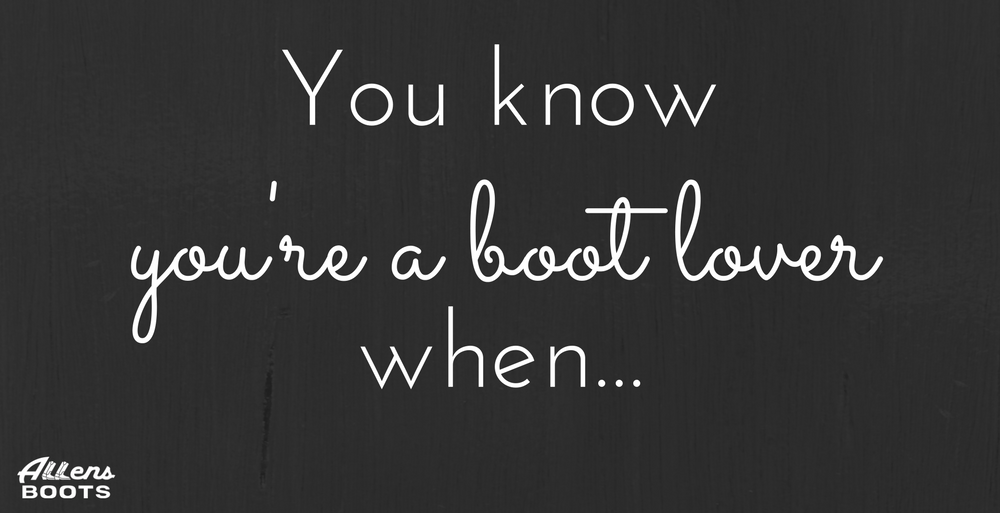 You Know You're a Boot Lover When...